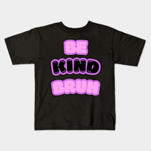 Kawai Be Kind Bruh Meme Hippie Kindness Groovy Cute Kids T-Shirt